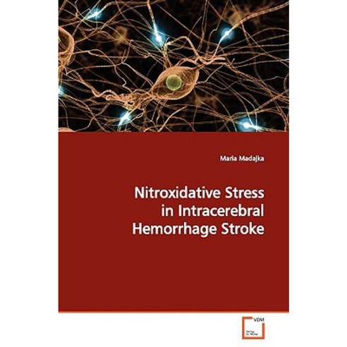 Nitroxidative Stress in Intracerebral Hemorrhage Stroke Paperback, VDM Verlag