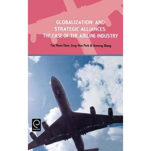 Globalization and Strategic Alliances: The Case of the Airline Industry Hardcover, Pergamon