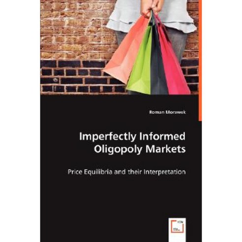 Imperfectly Informed Oligopoly Markets Paperback, VDM Verlag Dr. Mueller E.K.