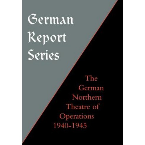 German Report Series: German Northern Theatre of Operations 1940-45 Hardcover, Naval & Military Press