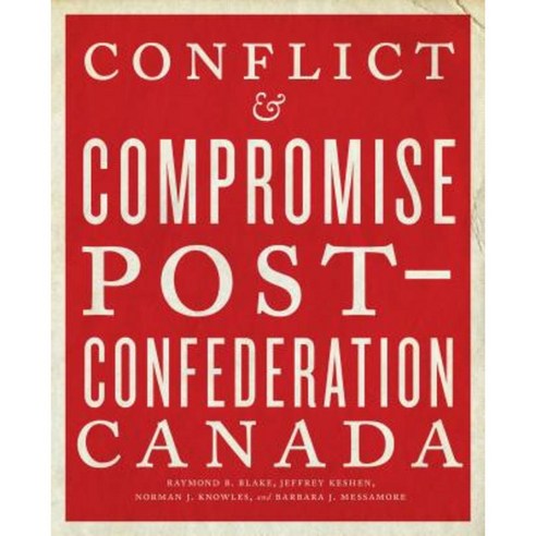 Conflict and Compromise: Post-Confederation Canada Paperback, University of Toronto Press