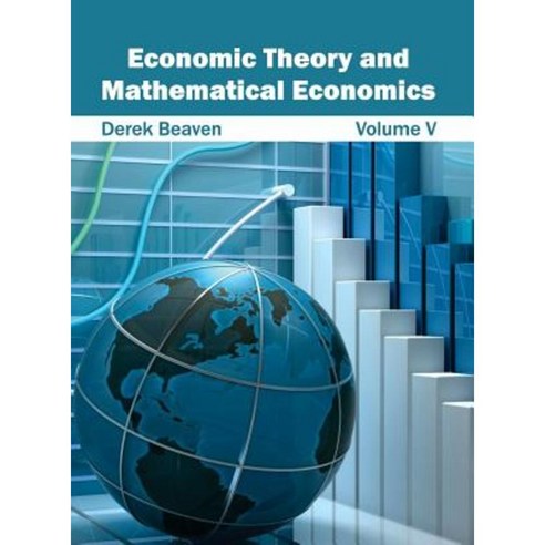 Economic Theory and Mathematical Economics: Volume V Hardcover, Clanrye International