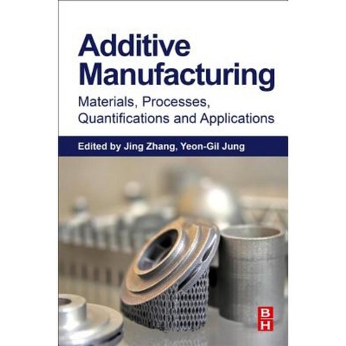 Additive Manufacturing:Materials Processes Quantifications and Applications, Butterworth-Heinemann