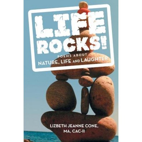 Life Rocks!: Poems about Nature Life and Laughter Paperback, iUniverse