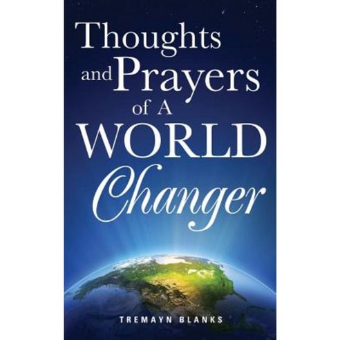 Thoughts and Prayers of a World Changer Paperback, Xulon Press