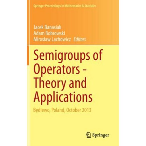 Semigroups of Operators -Theory and Applications: B&#281;dlewo Poland October 2013 Hardcover, Springer