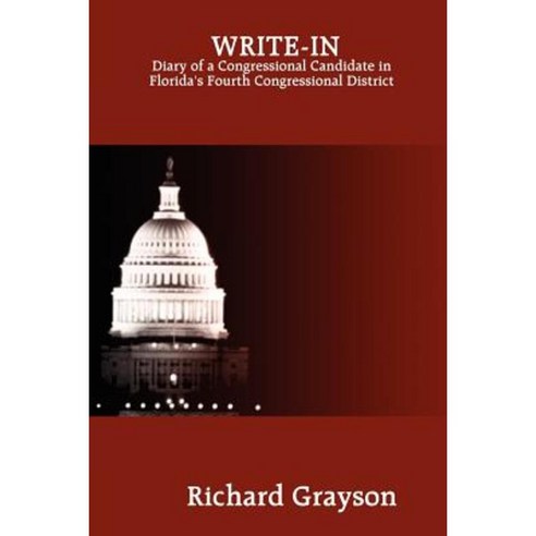 Write-In: Diary of a Congressional Candidate in Florida''s Fourth Congressional District Paperback, Dumbo Books