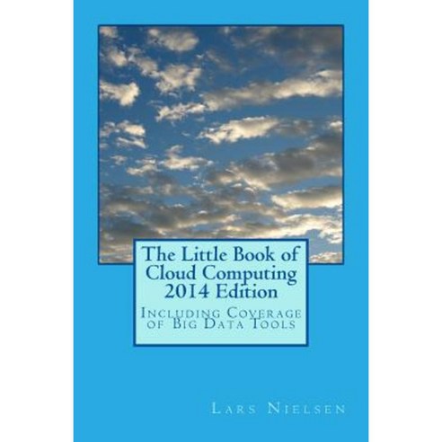 The Little Book of Cloud Computing 2014 Edition: Including Coverage of Big Data Tools Paperback, New Street Communications, LLC
