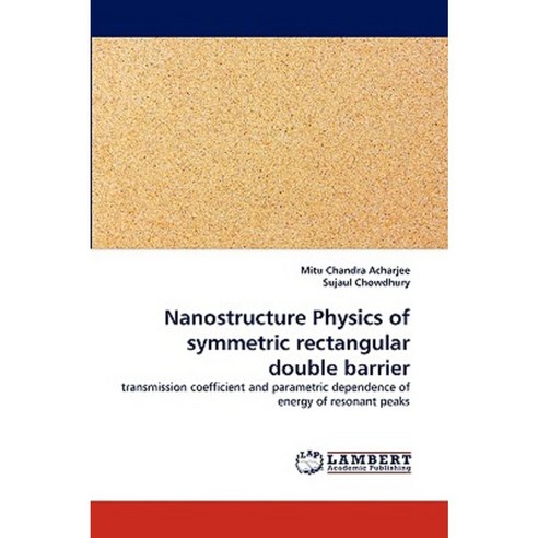 Nanostructure Physics of Symmetric Rectangular Double Barrier Paperback, LAP Lambert Academic Publishing