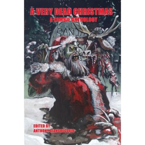 A Very Dead Christmas: A Zombie Anthology Paperback, Undead Press