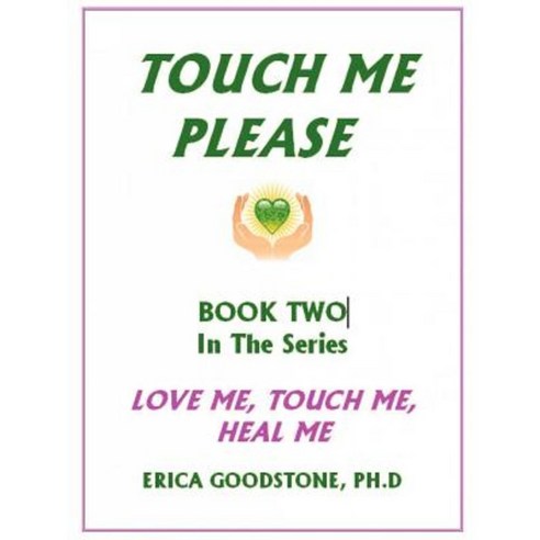 Touch Me ... Please Paperback, Create Healing and Love Now Publishers
