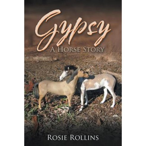 Gypsy: A Horse Story Paperback, iUniverse