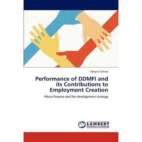 Performance of Ddmfi and Its Contributions to Employment Creation Paperback, LAP Lambert Academic Publishing