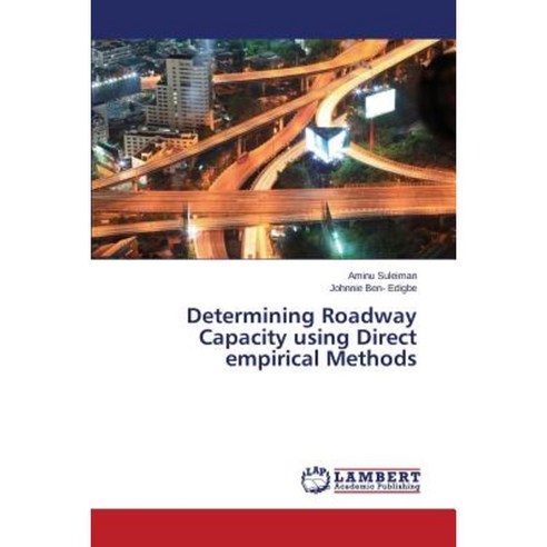 Determining Roadway Capacity Using Direct Empirical Methods Paperback, LAP Lambert Academic Publishing
