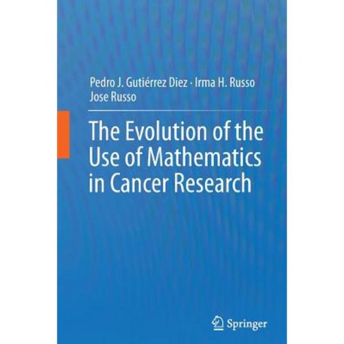 The Evolution of the Use of Mathematics in Cancer Research Paperback, Springer