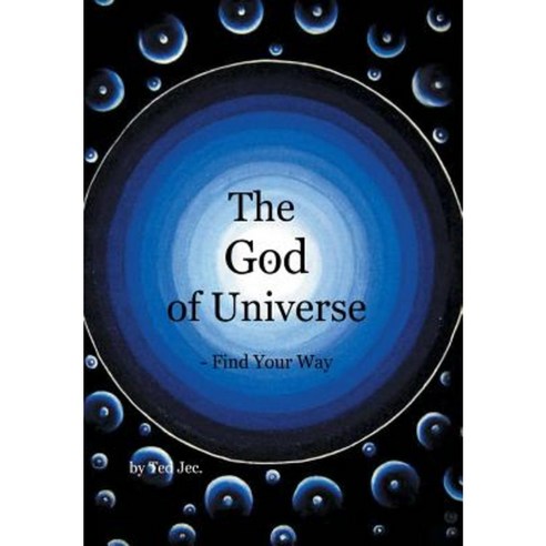 The God of Universe Hardcover, Xlibris Corporation