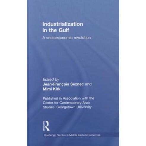 Industrialization in the Gulf: A Socioeconomic Revolution Hardcover, Routledge