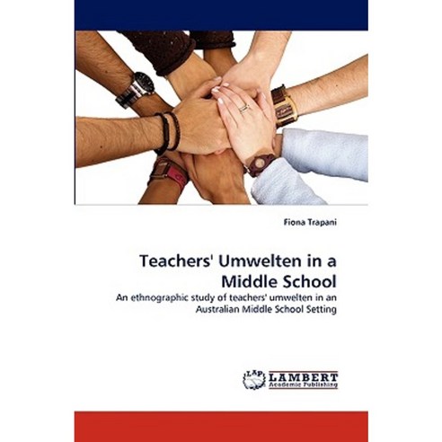 Teachers'' Umwelten in a Middle School Paperback, LAP Lambert Academic Publishing