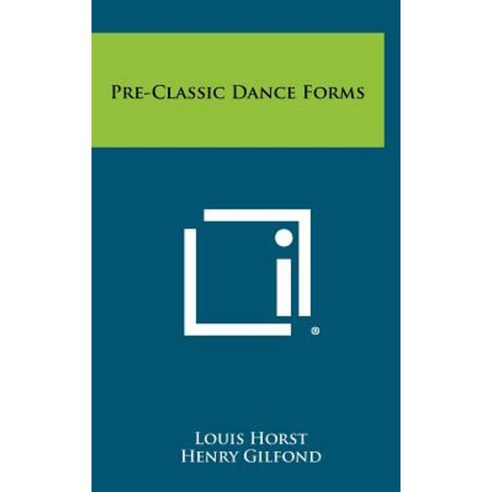 Pre-Classic Dance Forms Hardcover, Literary Licensing, LLC