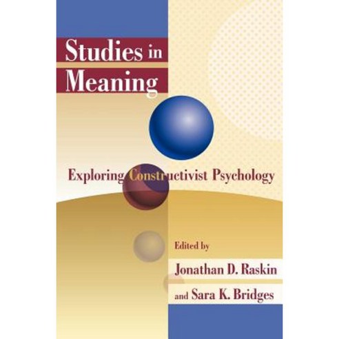 Studies in Meaning: Exploring Constructivist Psychology Paperback, Pace University Press