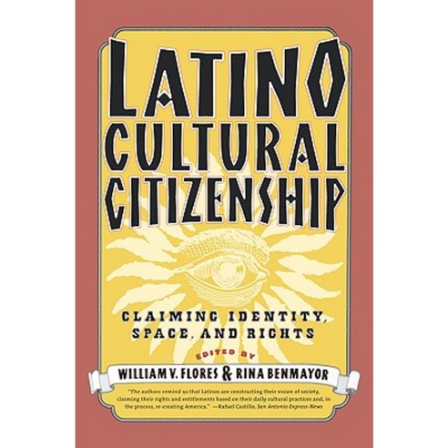Latino Cultural Citizenship: Claiming Identity Space and Rights Paperback, Beacon Press (MA)