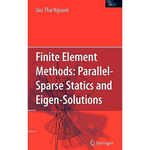 Finite Element Methods:: Parallel-Sparse Statics and Eigen-Solutions Hardcover, Springer