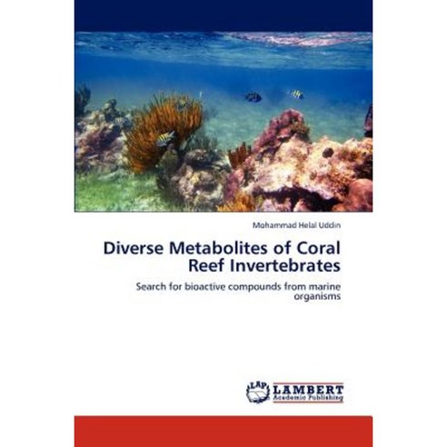 Diverse Metabolites of Coral Reef Invertebrates Paperback, LAP Lambert Academic Publishing