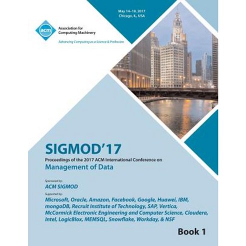 Sigmod 17 International Conference on Management of Data Vol 1 Paperback, ACM