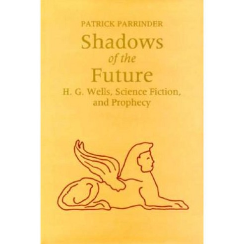 Shadows of the Future: H.G. Wells Science Fiction and Prophecy Hardcover, Syracuse University Press
