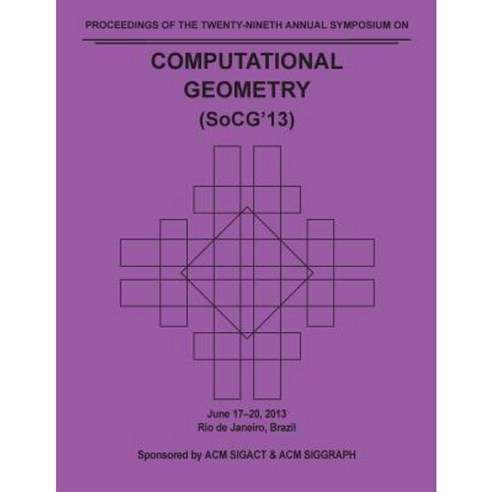 Socg 13 Proceedings of the 29th Annual Symposium on Computational Geometry Paperback, ACM
