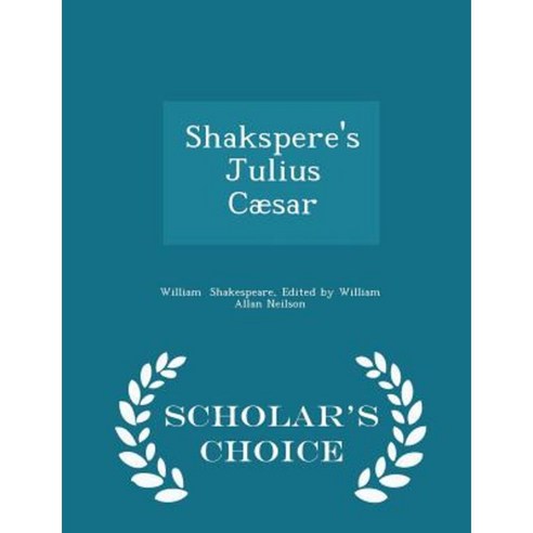 Shakspere''s Julius Caesar - Scholar''s Choice Edition Paperback
