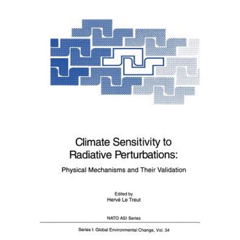Climate Sensitivity to Radiative Perturbations: Physical Mechanisms and Their Validation Paperback, Springer