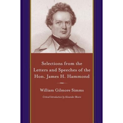Selections from the Letters and Speeches of the Hon. James H. Hammond Paperback, University of South Carolina Press
