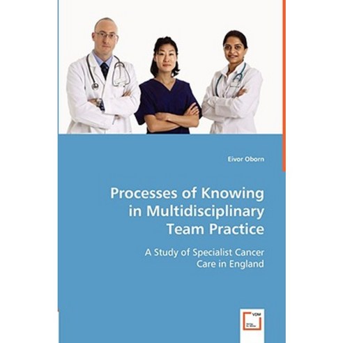 Processes of Knowing in Multidisciplinary Team Practice Paperback, VDM Verlag Dr. Mueller E.K.