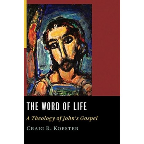 The Word of Life: A Theology of John''s Gospel Paperback, William B. Eerdmans Publishing Company