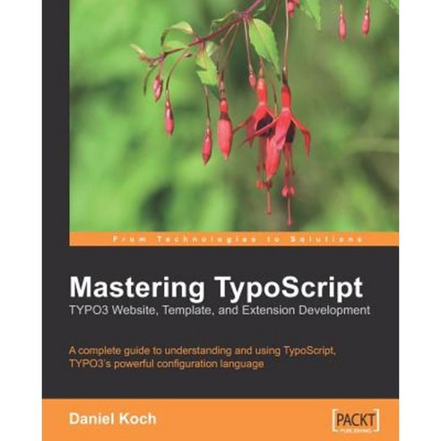 Mastering TypoScript:"Typo3 Website Template and Extension Development", Packt Publishing