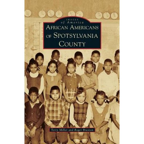 African Americans of Spotsylvania County Hardcover, Arcadia Publishing Library Editions
