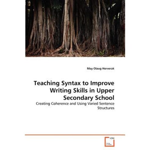 Teaching Syntax to Improve Writing Skills in Upper Secondary School Paperback, VDM Verlag