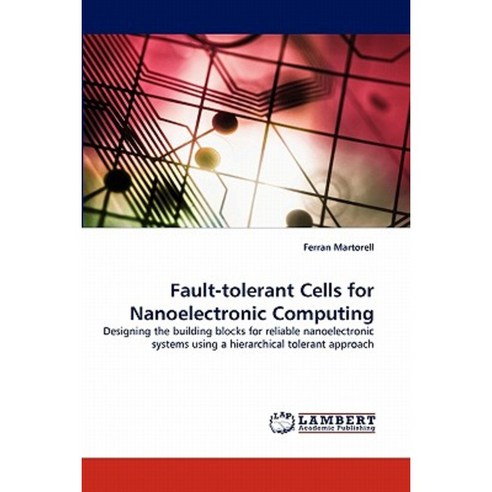 Fault-Tolerant Cells for Nanoelectronic Computing Paperback, LAP Lambert Academic Publishing