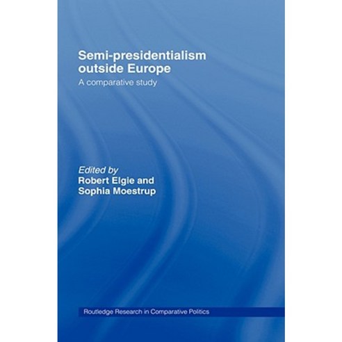 Semi-Presidentialism Outside Europe: A Comparative Study Hardcover, Routledge
