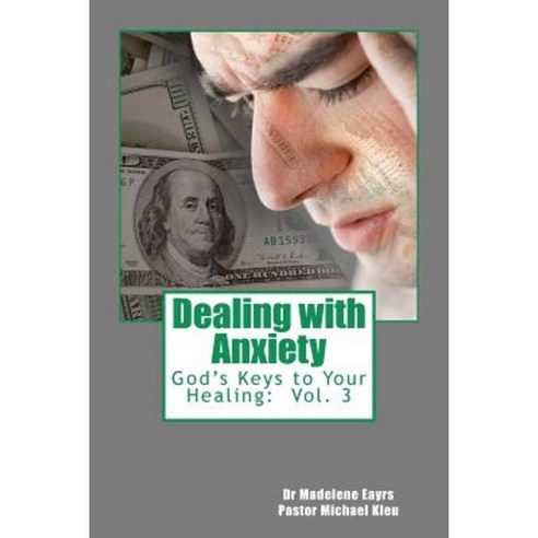 God''s Keys to Your Healing: Dealing with Anxiety Paperback, Createspace