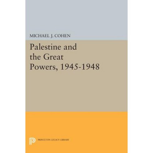 Palestine and the Great Powers 1945-1948 Paperback, Princeton University Press
