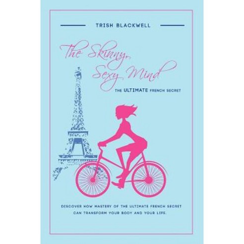 The Skinny Sexy Mind: The Ultimate French Secret Paperback, Outskirts