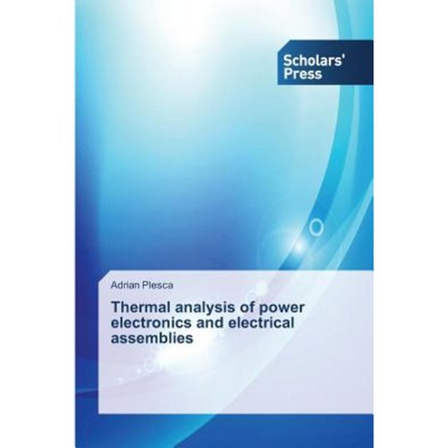 Thermal Analysis of Power Electronics and Electrical Assemblies Paperback, Scholars'' Press