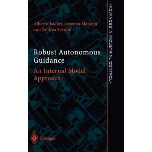 Robust Autonomous Guidance: An Internal Model Approach Hardcover, Springer