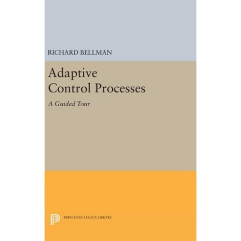 Adaptive Control Processes: A Guided Tour Hardcover, Princeton University Press