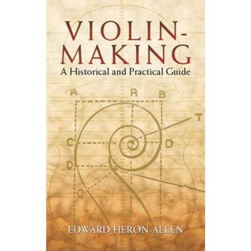Violin-Making: A Historical and Practical Guide Paperback, Dover Publications