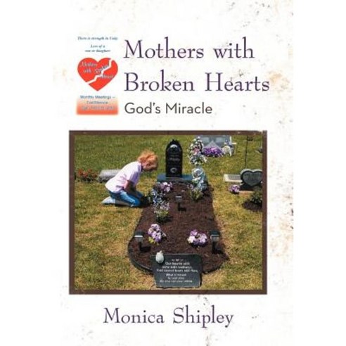 Mothers with Broken Hearts: God''s Miracle Hardcover, iUniverse