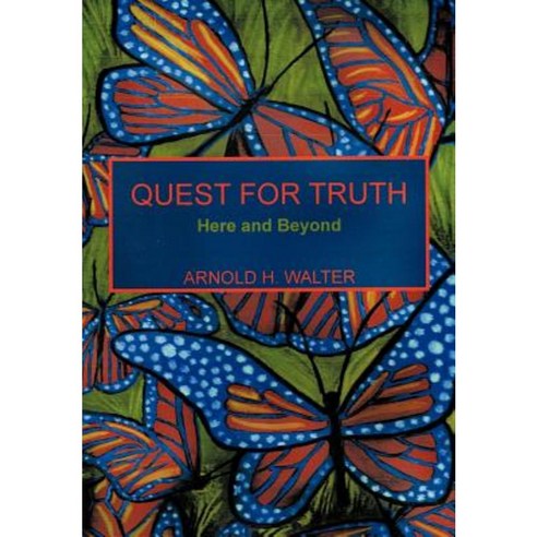 Quest for Truth: Here and Beyond Hardcover, Authorhouse