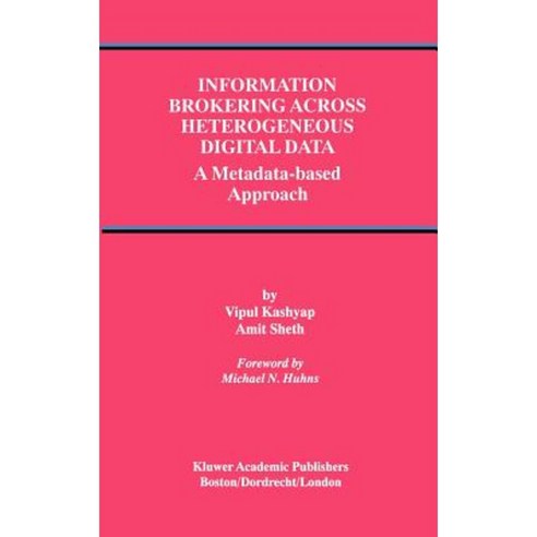 Information Brokering Across Heterogeneous Digital Data: A Metadata-Based Approach Hardcover, Springer
